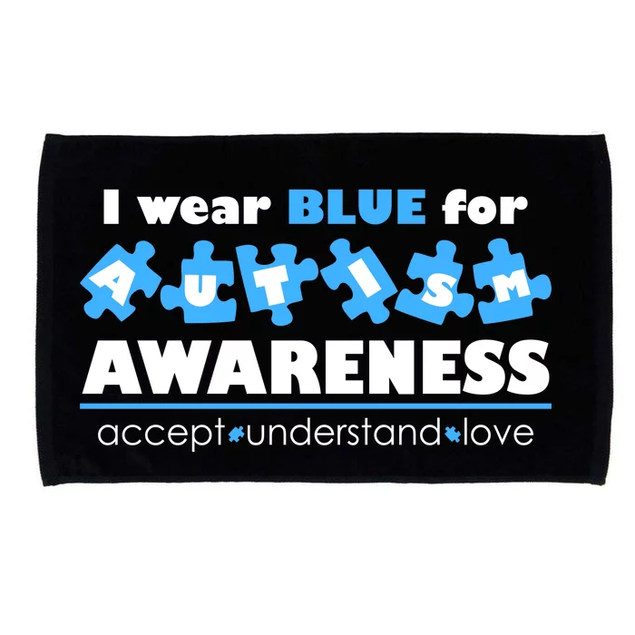 I Wear Blue For Autism Awareness Accept Understand Love Microfiber Hand Towel