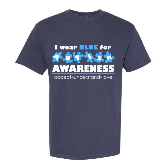 I Wear Blue For Autism Awareness Accept Understand Love Garment-Dyed Heavyweight T-Shirt