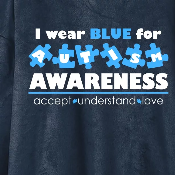 I Wear Blue For Autism Awareness Accept Understand Love Hooded Wearable Blanket