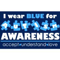 I Wear Blue For Autism Awareness Accept Understand Love Bumper Sticker