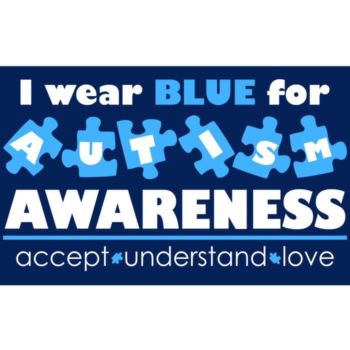 I Wear Blue For Autism Awareness Accept Understand Love Bumper Sticker