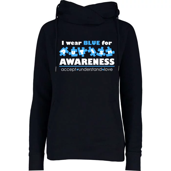 I Wear Blue For Autism Awareness Accept Understand Love Womens Funnel Neck Pullover Hood