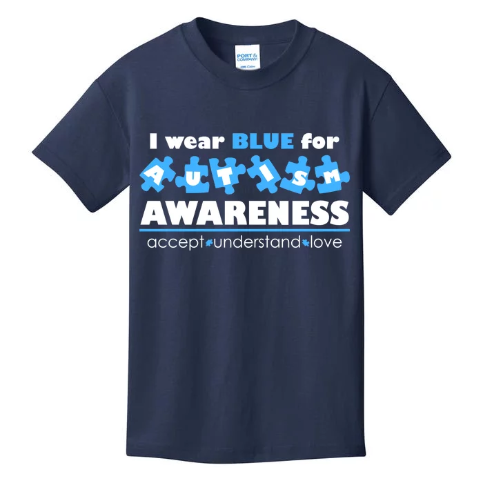 I Wear Blue For Autism Awareness Accept Understand Love Kids T-Shirt