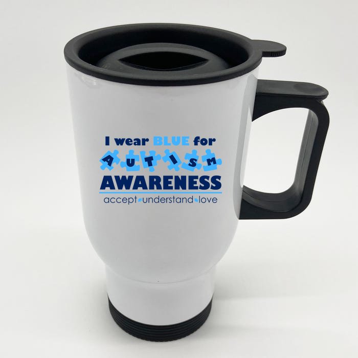 I Wear Blue For Autism Awareness Accept Understand Love Front & Back Stainless Steel Travel Mug