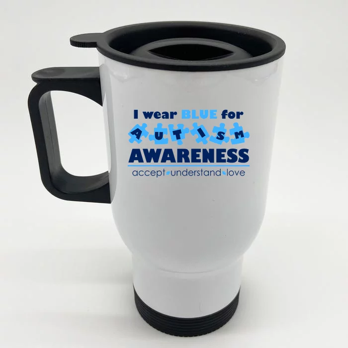 I Wear Blue For Autism Awareness Accept Understand Love Front & Back Stainless Steel Travel Mug