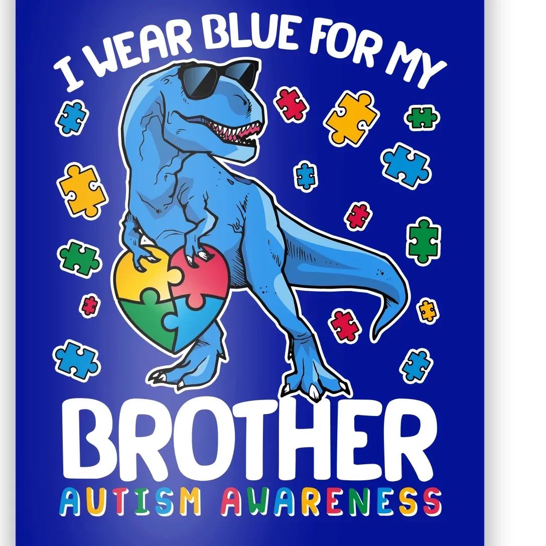 I Wear Blue For My Brother Autism Awareness T-Rex Dinosaur Poster