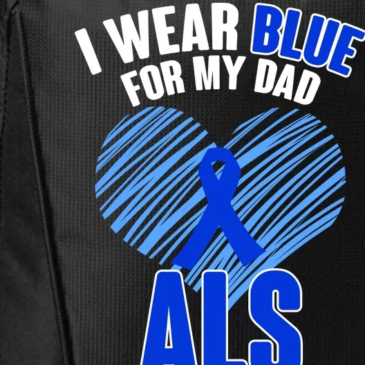 I Wear Blue For My Dad ALS Awareness City Backpack