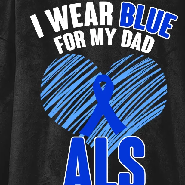 I Wear Blue For My Dad ALS Awareness Hooded Wearable Blanket