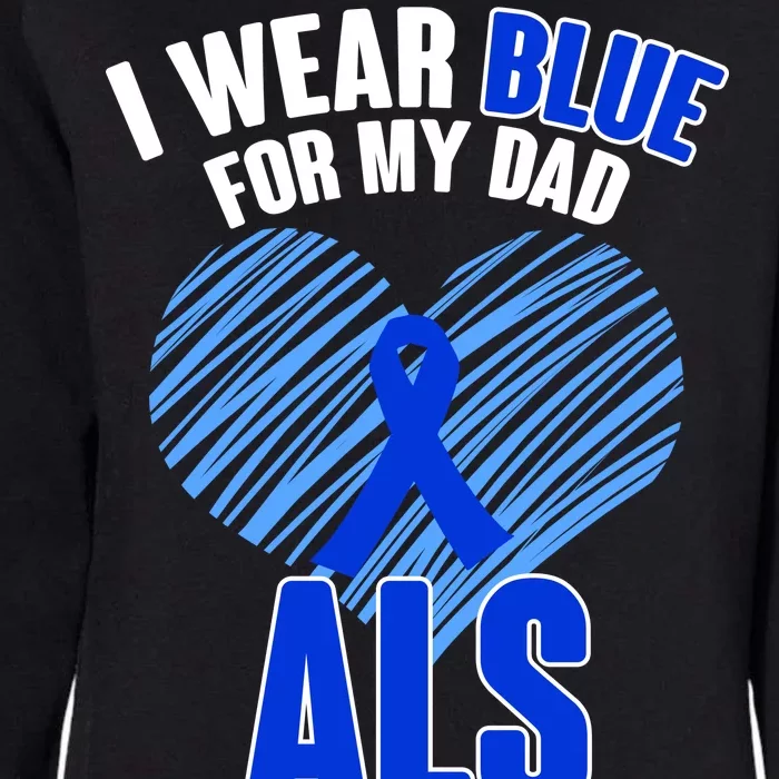 I Wear Blue For My Dad ALS Awareness Womens California Wash Sweatshirt