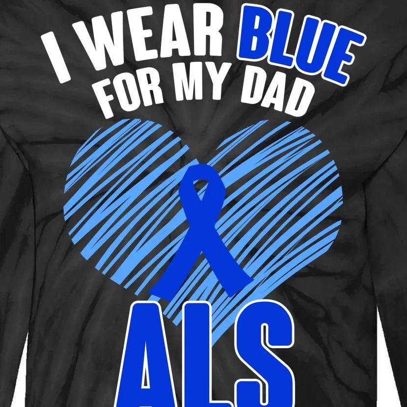 I Wear Blue For My Dad ALS Awareness Tie-Dye Long Sleeve Shirt