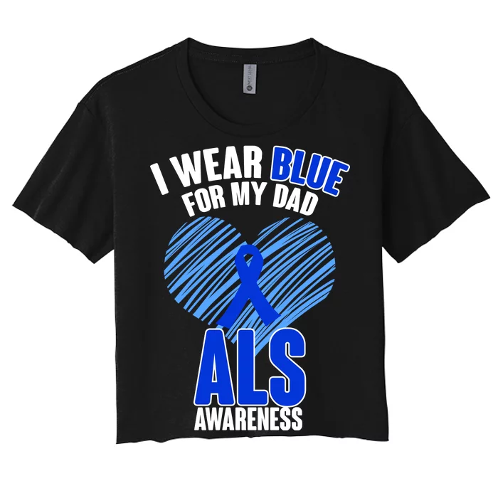 I Wear Blue For My Dad ALS Awareness Women's Crop Top Tee