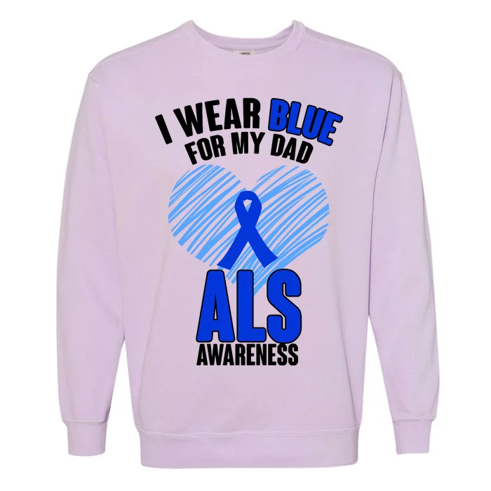 I Wear Blue For My Dad ALS Awareness Garment-Dyed Sweatshirt