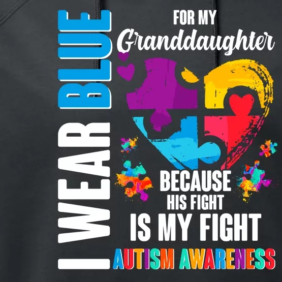 I Wear Blue For My Granddaughter Her Fight is My Fight  Autism Performance Fleece Hoodie