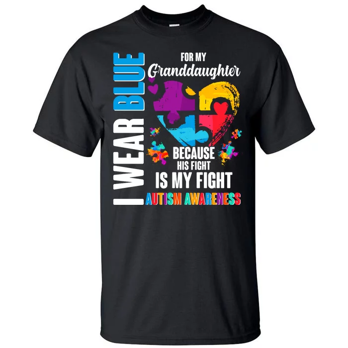 I Wear Blue For My Granddaughter Her Fight is My Fight  Autism Tall T-Shirt