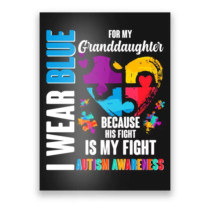 I Wear Blue For My Granddaughter Her Fight is My Fight  Autism Poster