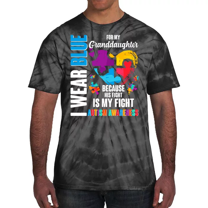 I Wear Blue For My Granddaughter Her Fight is My Fight  Autism Tie-Dye T-Shirt