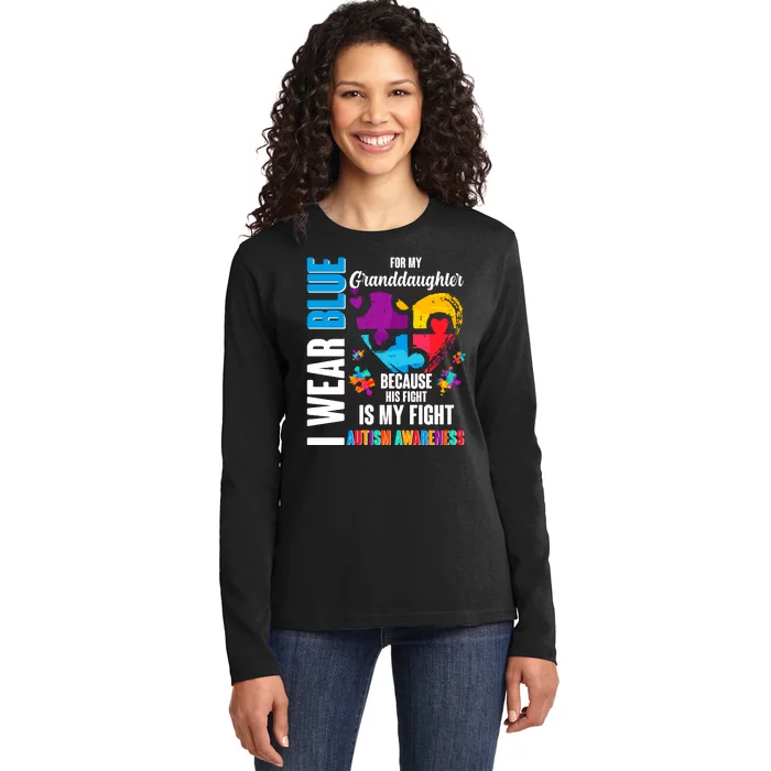 I Wear Blue For My Granddaughter Her Fight is My Fight  Autism Ladies Long Sleeve Shirt