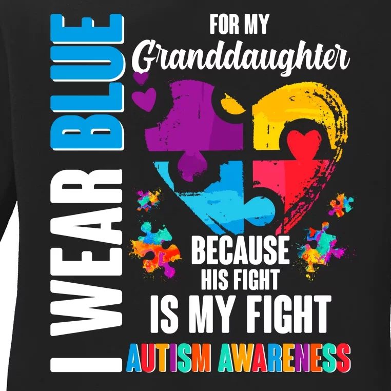 I Wear Blue For My Granddaughter Her Fight is My Fight  Autism Ladies Long Sleeve Shirt