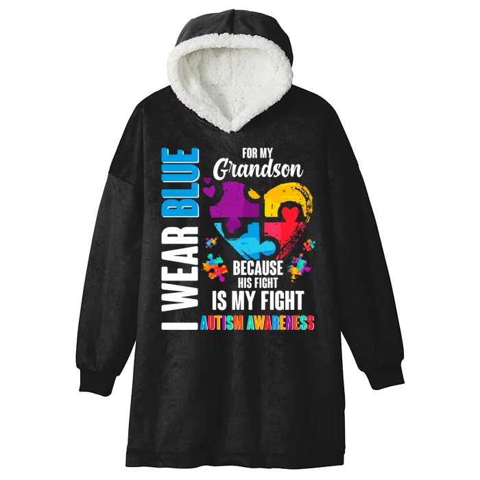 I Wear Blue For My Grandson His Fight is My Fight Autism Hooded Wearable Blanket