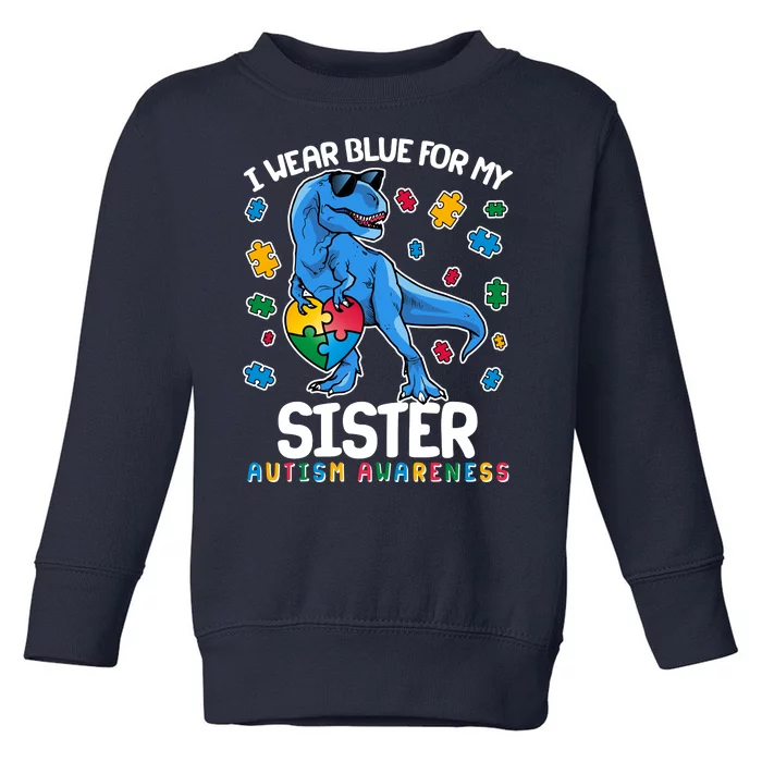 I Wear Blue For My Sister  Autism Awareness T-Rex Dinosaur Toddler Sweatshirt