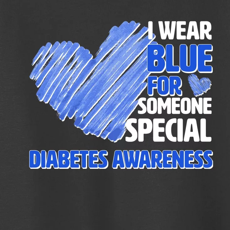 I Wear Blue For Someone Special Diabetes Awareness Toddler T-Shirt