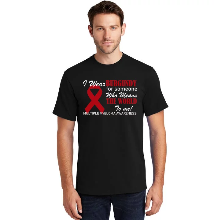 I Wear Burgundy Multiple Myeloma Tall T-Shirt