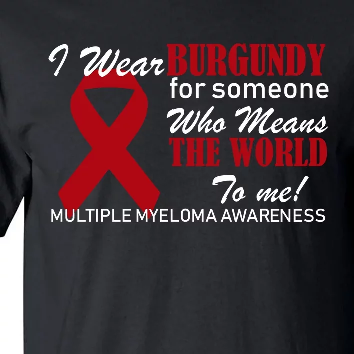 I Wear Burgundy Multiple Myeloma Tall T-Shirt