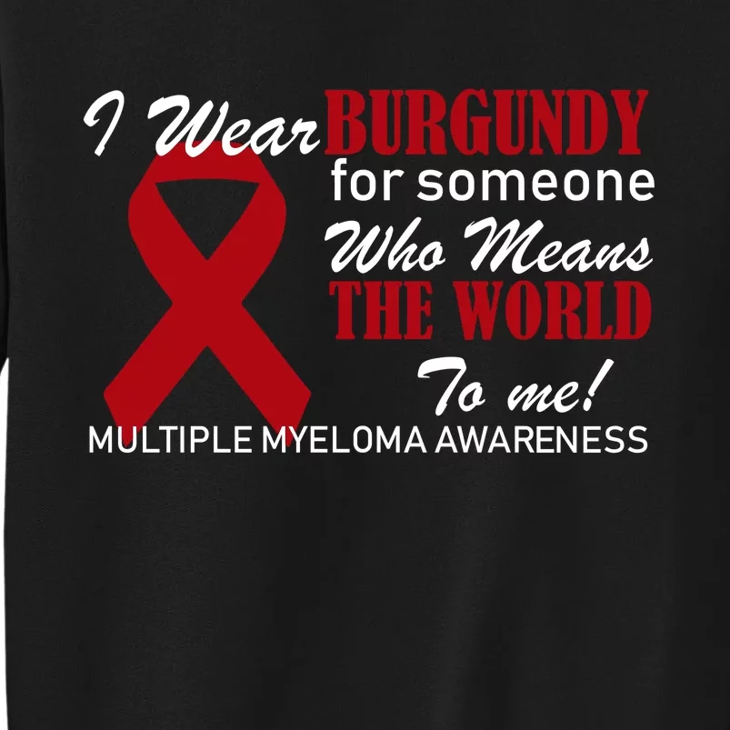 I Wear Burgundy Multiple Myeloma Tall Sweatshirt