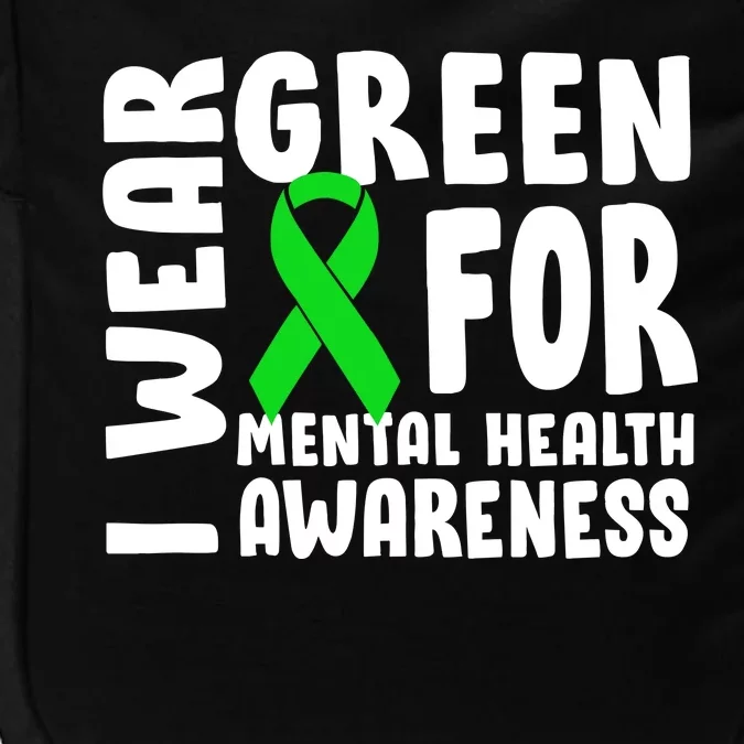 I Wear Green For Mental Health Awareness Impact Tech Backpack