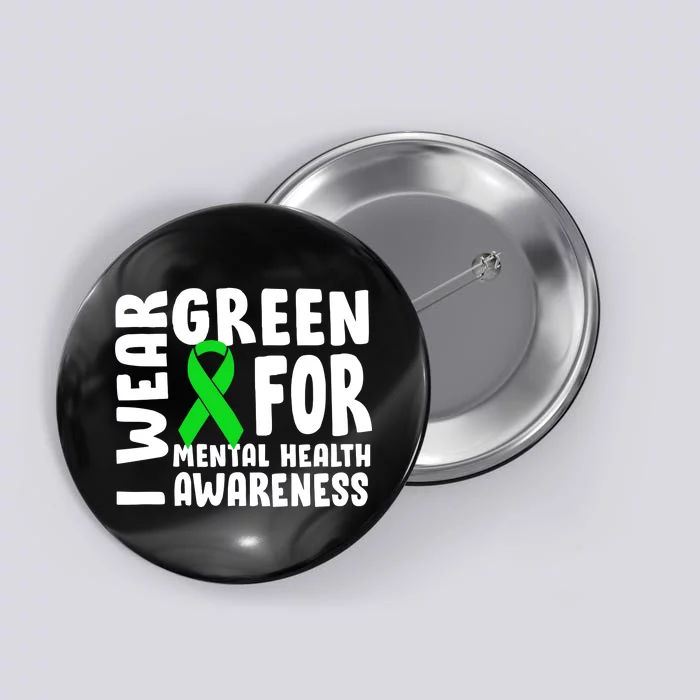 I Wear Green For Mental Health Awareness Button