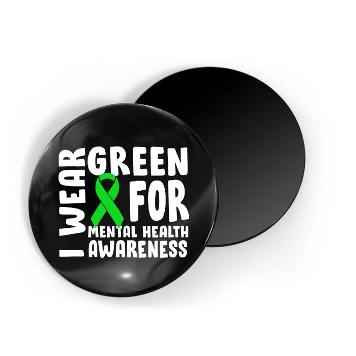 I Wear Green For Mental Health Awareness Magnet