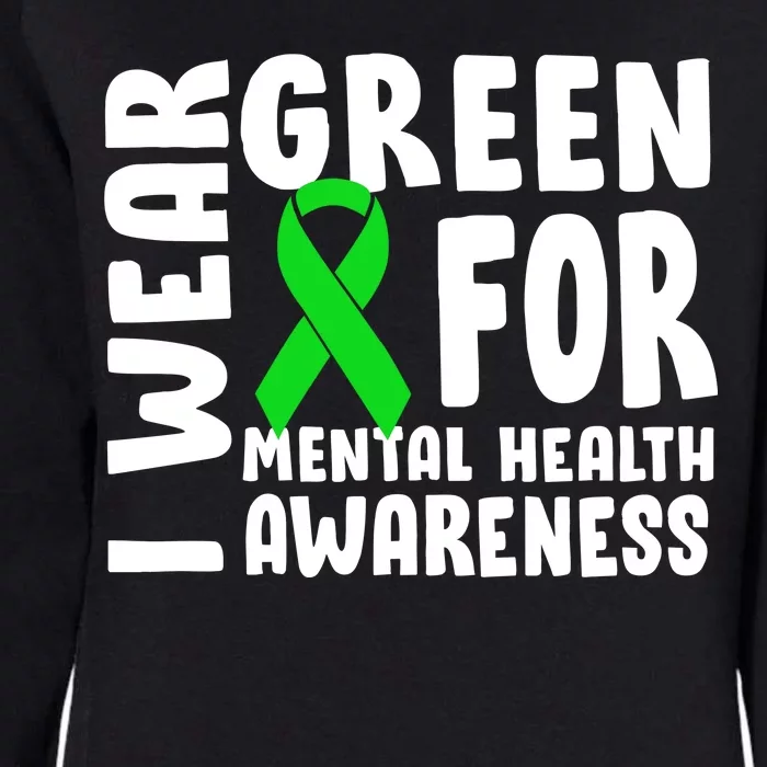 I Wear Green For Mental Health Awareness Womens California Wash Sweatshirt