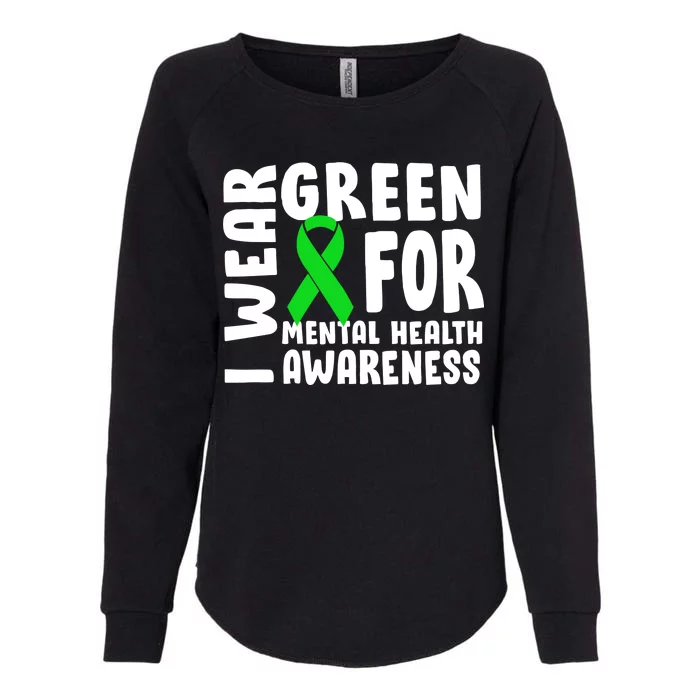 I Wear Green For Mental Health Awareness Womens California Wash Sweatshirt