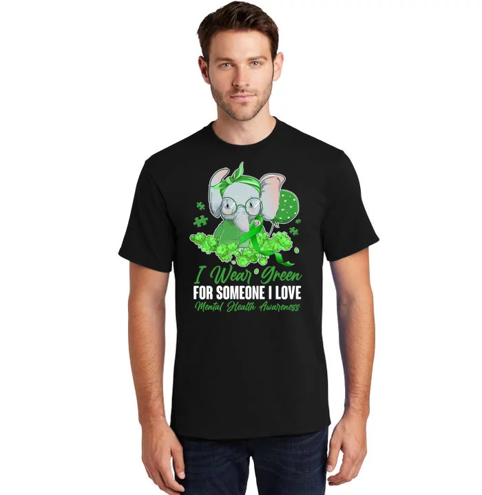 I Wear Green For Someone I Love Mental Health Awareness Tall T-Shirt