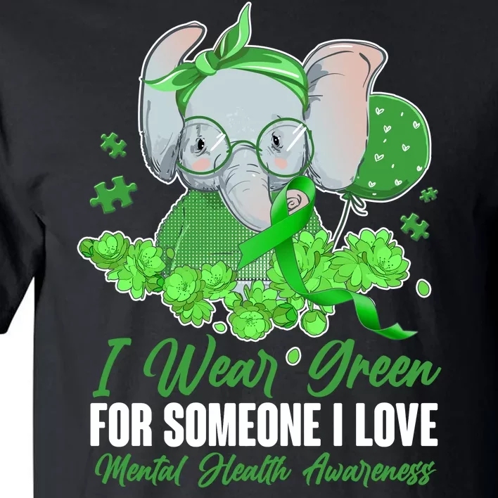 I Wear Green For Someone I Love Mental Health Awareness Tall T-Shirt