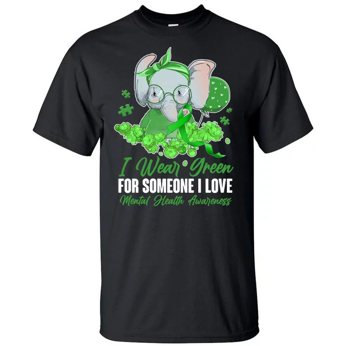 I Wear Green For Someone I Love Mental Health Awareness Tall T-Shirt