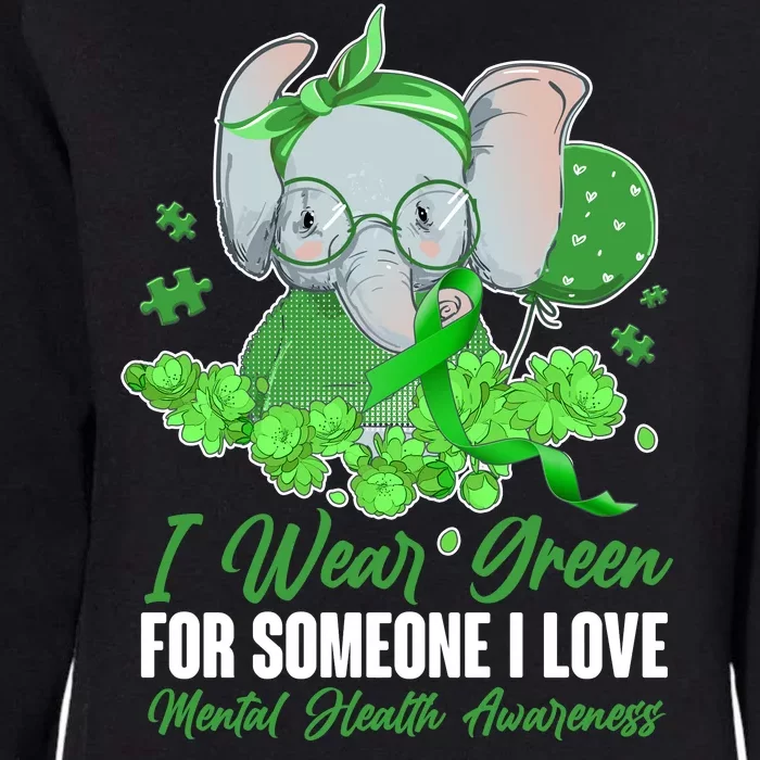 I Wear Green For Someone I Love Mental Health Awareness Womens California Wash Sweatshirt