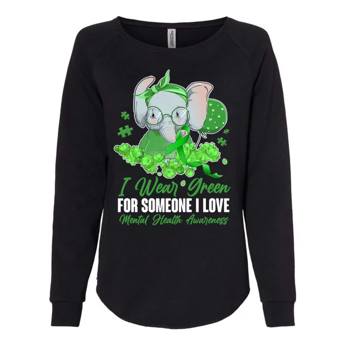 I Wear Green For Someone I Love Mental Health Awareness Womens California Wash Sweatshirt