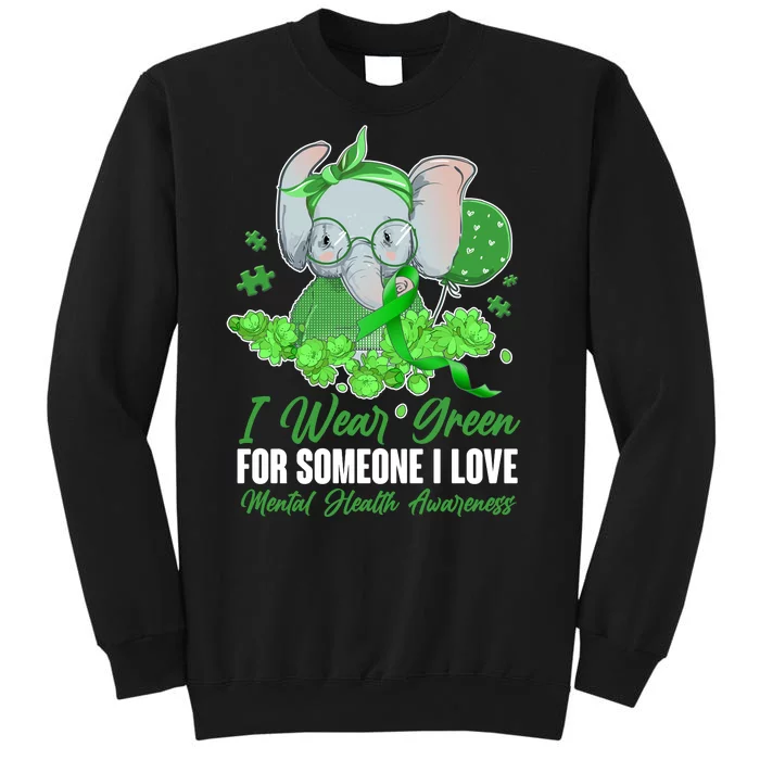 I Wear Green For Someone I Love Mental Health Awareness Tall Sweatshirt