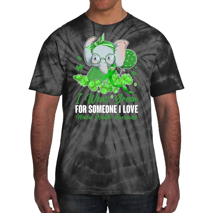 I Wear Green For Someone I Love Mental Health Awareness Tie-Dye T-Shirt