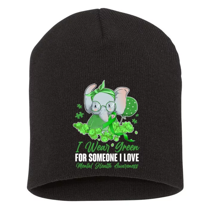 I Wear Green For Someone I Love Mental Health Awareness Short Acrylic Beanie