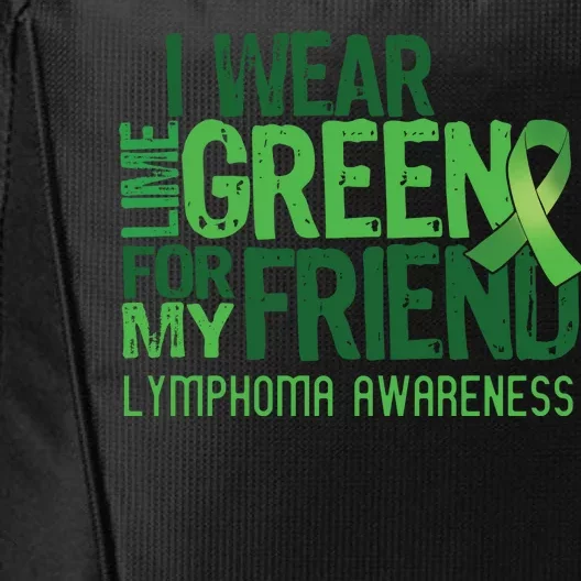 I Wear Lime Green For My Friend Lymphoma Awareness City Backpack