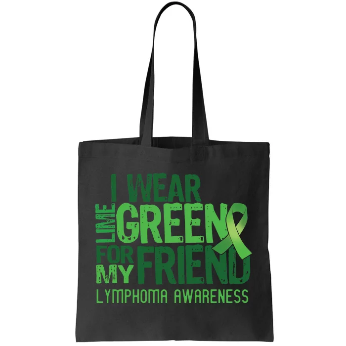 I Wear Lime Green For My Friend Lymphoma Awareness Tote Bag