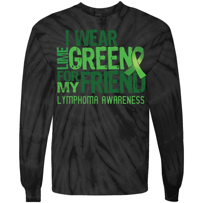 I Wear Lime Green For My Friend Lymphoma Awareness Tie-Dye Long Sleeve Shirt