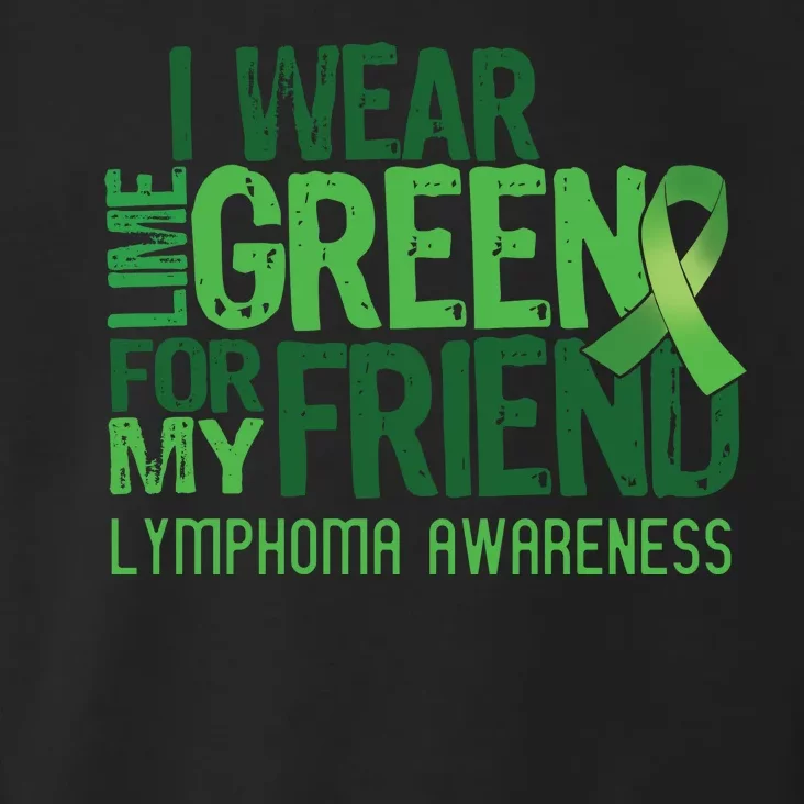 I Wear Lime Green For My Friend Lymphoma Awareness Toddler Hoodie