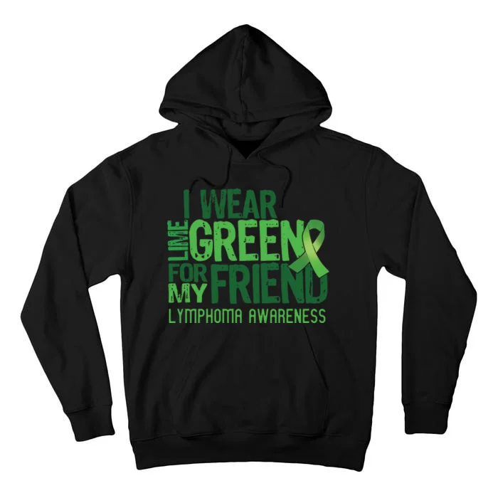 I Wear Lime Green For My Friend Lymphoma Awareness Tall Hoodie