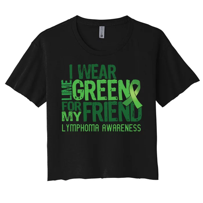 I Wear Lime Green For My Friend Lymphoma Awareness Women's Crop Top Tee