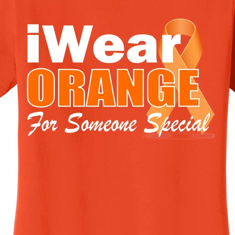 I Wear Orange For Someone I Love Leukemia Women's T-Shirt