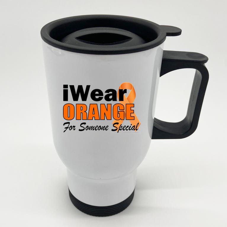 I Wear Orange For Someone I Love Leukemia Stainless Steel Travel Mug