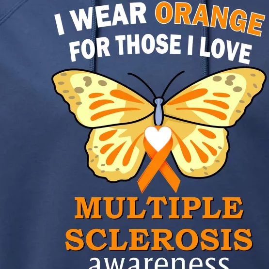 I Wear Orange For Those I Love MS Multiple Sclerosis Performance Fleece Hoodie